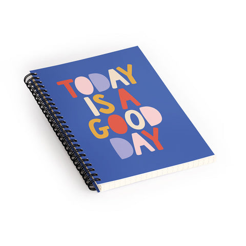 The Motivated Type Today is a Good Day in blue red peach pink and mustard yellow Spiral Notebook