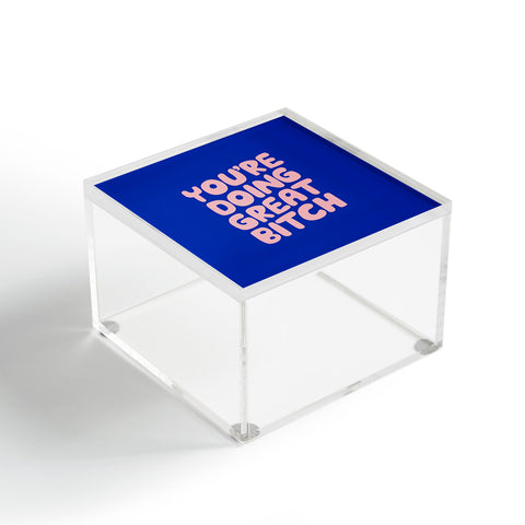 The Motivated Type Youre Doing Great Bitch Acrylic Box