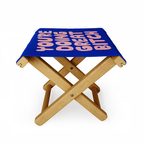 The Motivated Type Youre Doing Great Bitch Folding Stool