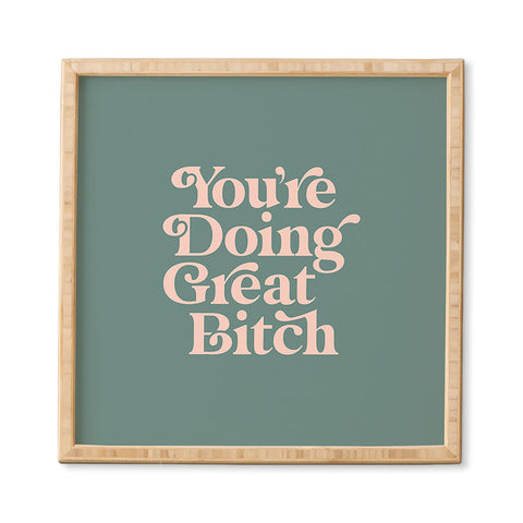 The Motivated Type YOURE DOING GREAT BITCH green Framed Wall Art