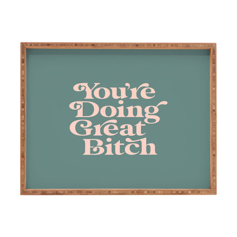 The Motivated Type YOURE DOING GREAT BITCH green Rectangular Tray