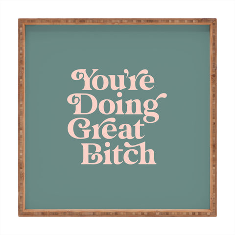 The Motivated Type YOURE DOING GREAT BITCH green Square Tray