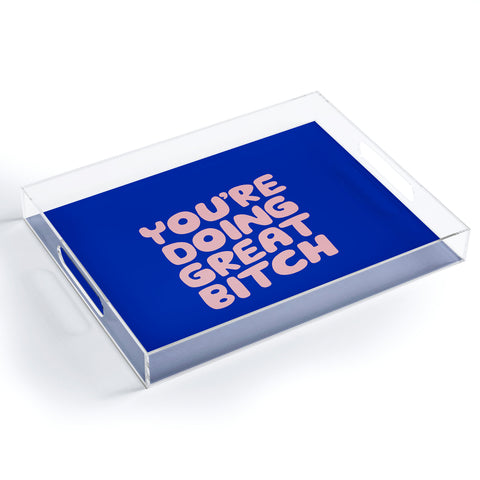 The Motivated Type Youre Doing Great Bitch Acrylic Tray