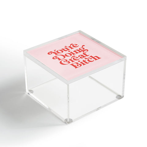 The Motivated Type Youre Doing Great Bitch Pink Acrylic Box