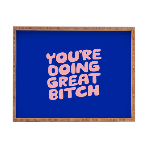The Motivated Type Youre Doing Great Bitch Rectangular Tray