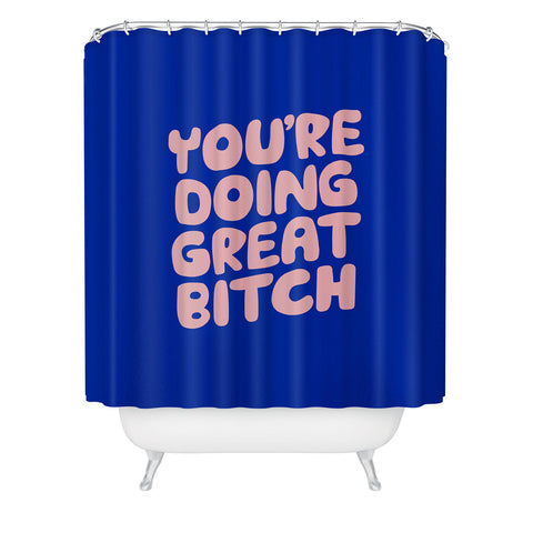 The Motivated Type Youre Doing Great Bitch Shower Curtain
