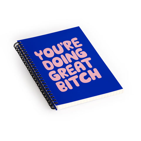 The Motivated Type Youre Doing Great Bitch Spiral Notebook