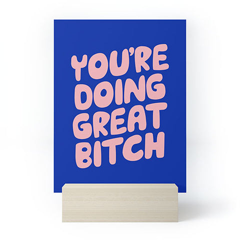 The Motivated Type Youre Doing Great Bitch Mini Art Print