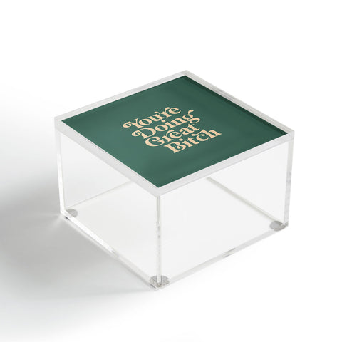 The Motivated Type YOURE DOING GREAT BITCH vintage Acrylic Box