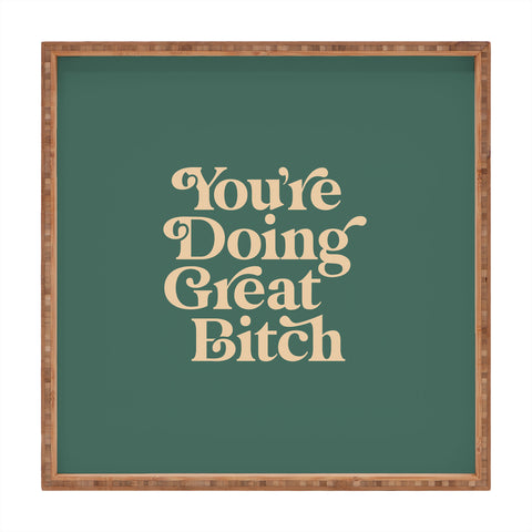 The Motivated Type YOURE DOING GREAT BITCH vintage Square Tray