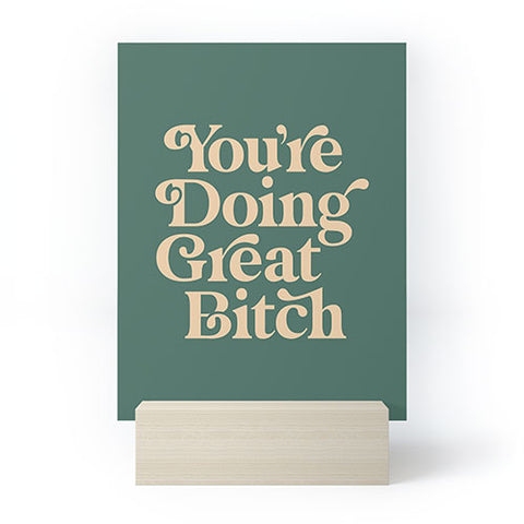 The Motivated Type YOURE DOING GREAT BITCH vintage Mini Art Print