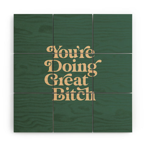 The Motivated Type YOURE DOING GREAT BITCH vintage Wood Wall Mural