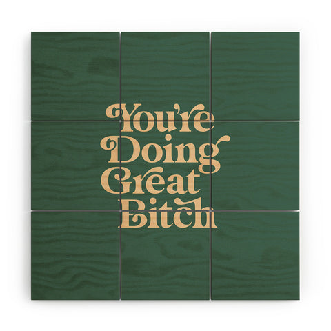 The Motivated Type YOURE DOING GREAT BITCH vintage Wood Wall Mural