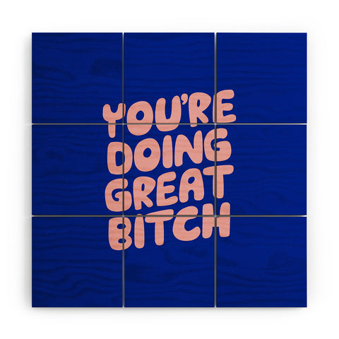 The Motivated Type Youre Doing Great Bitch Wood Wall Mural