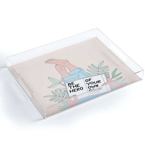 The Optimist Be The Hero Of Your Own Book Acrylic Tray