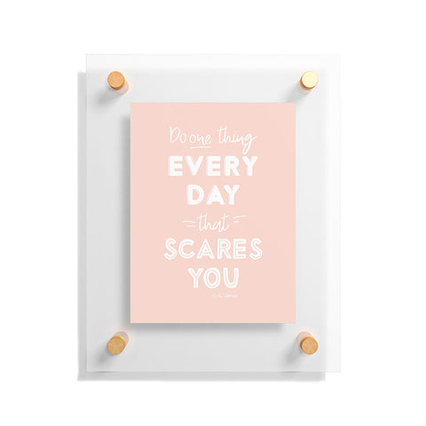 The Optimist Do One Thing Every Day Quote Floating Acrylic Print