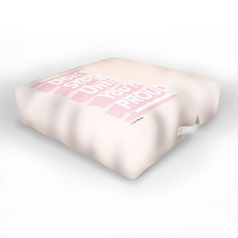 The Optimist Dont Stop Until Youre Proud Outdoor Floor Cushion