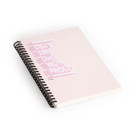 The Optimist Dont Stop Until Youre Proud Spiral Notebook