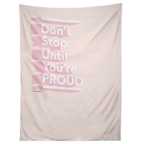 The Optimist Dont Stop Until Youre Proud Tapestry