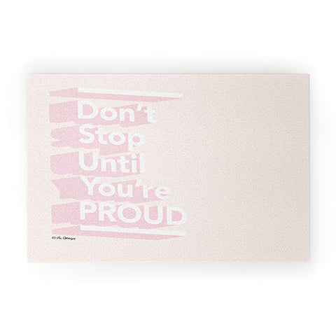 The Optimist Dont Stop Until Youre Proud Welcome Mat