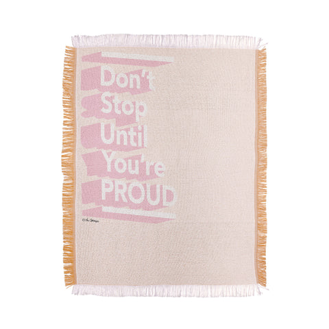 The Optimist Dont Stop Until Youre Proud Throw Blanket