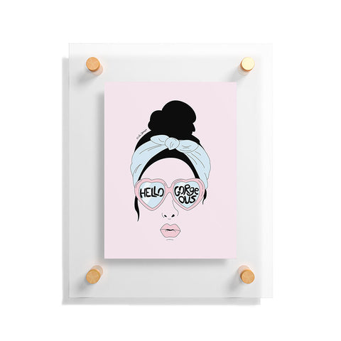 The Optimist Hello Gorgeous in Pink Floating Acrylic Print