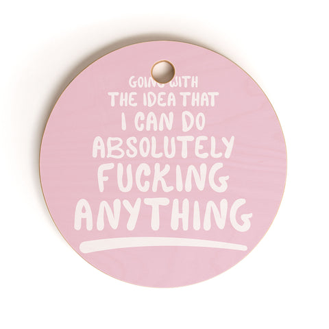 The Optimist I Can Do Anything Cutting Board Round