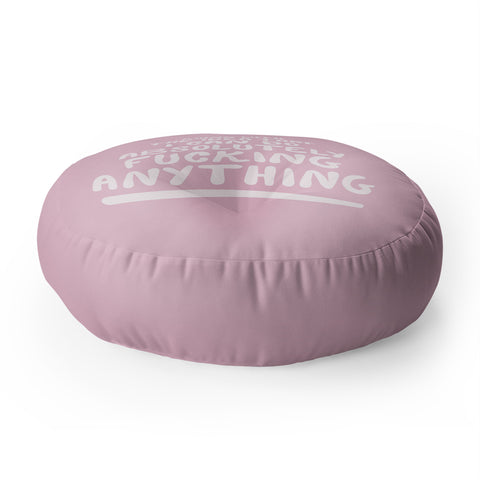 The Optimist I Can Do Anything Floor Pillow Round