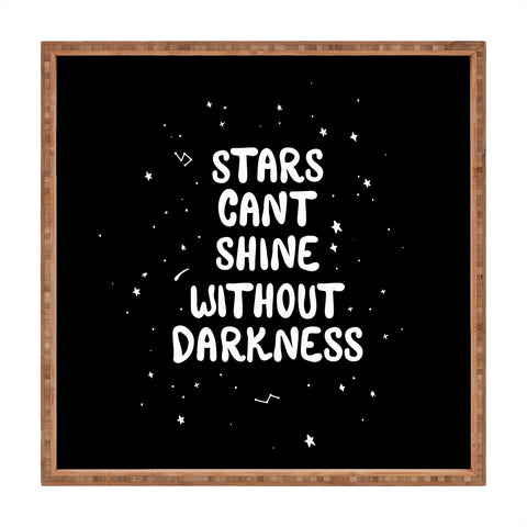 The Optimist Stars Cant Shine Without Stars Square Tray