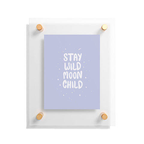 The Optimist Stay Wild Moon Child Quote Floating Acrylic Print