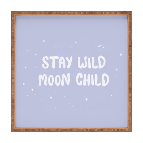 The Optimist Stay Wild Moon Child Quote Square Tray
