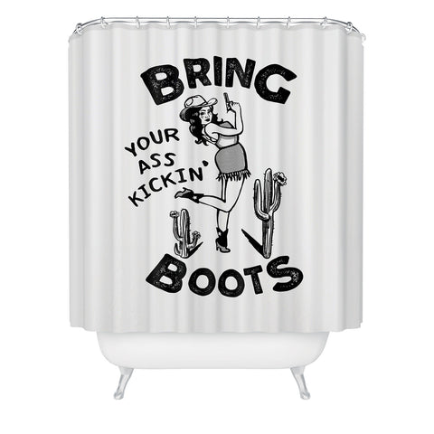 The Whiskey Ginger Bring Your Ass Kicking Boots I Shower Curtain