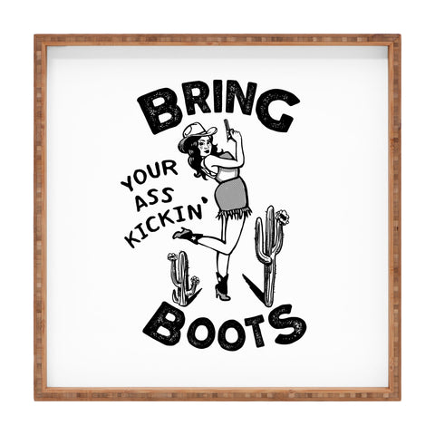 The Whiskey Ginger Bring Your Ass Kicking Boots I Square Tray