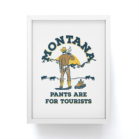 The Whiskey Ginger Montana Pants Are For Tourists Framed Mini Art Print