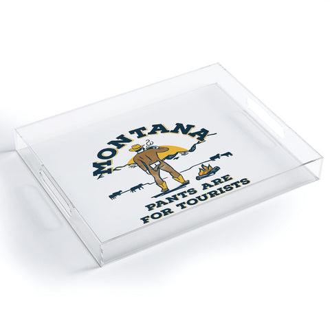 The Whiskey Ginger Montana Pants Are For Tourists Acrylic Tray