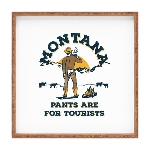 The Whiskey Ginger Montana Pants Are For Tourists Square Tray
