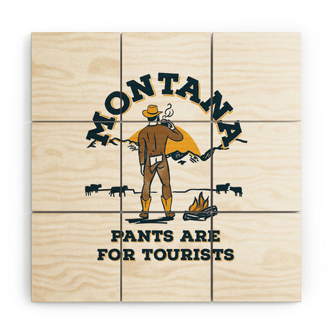 The Whiskey Ginger Montana Pants Are For Tourists Wood Wall Mural
