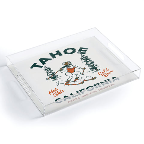 The Whiskey Ginger Tahoe California Pants Are For Tourists Acrylic Tray