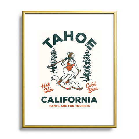 The Whiskey Ginger Tahoe California Pants Are For Tourists Metal Framed Art Print
