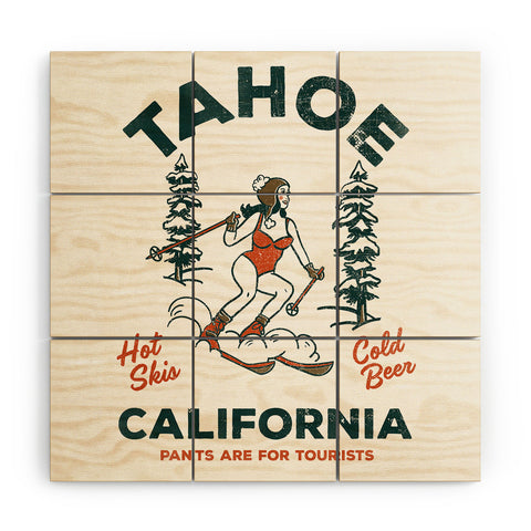 The Whiskey Ginger Tahoe California Pants Are For Tourists Wood Wall Mural