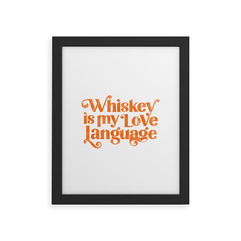 The Whiskey Ginger Whiskey Is My Love Language Framed Art Print