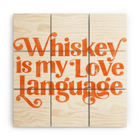 The Whiskey Ginger Whiskey Is My Love Language Wood Wall Mural