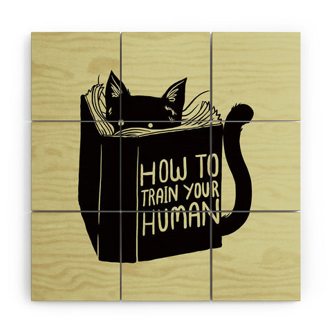 Tobe Fonseca How To Train Your Human Wood Wall Mural