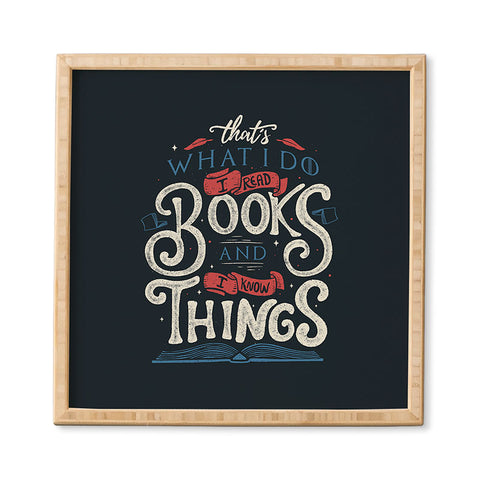 Tobe Fonseca Thats what i do i read books and i know things Framed Wall Art