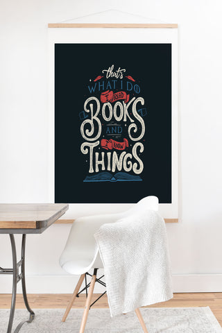 Tobe Fonseca Thats what i do i read books and i know things Art Print And Hanger