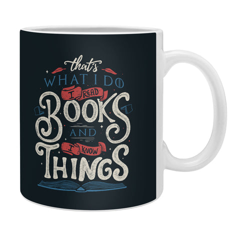 Tobe Fonseca Thats what i do i read books and i know things Coffee Mug