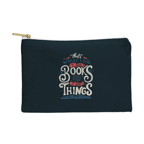 Tobe Fonseca Thats what i do i read books and i know things Pouch
