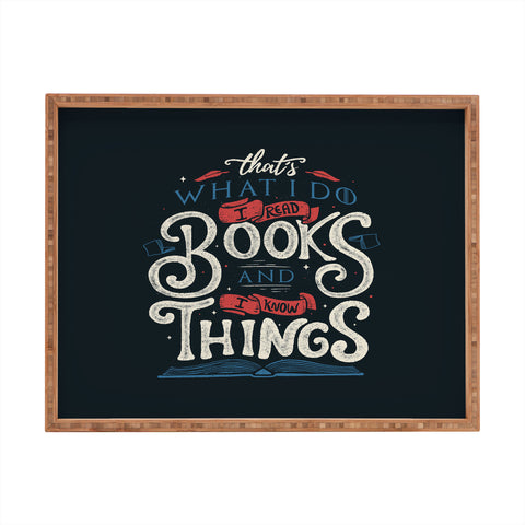 Tobe Fonseca Thats what i do i read books and i know things Rectangular Tray
