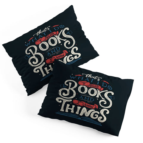 Tobe Fonseca Thats what i do i read books and i know things Pillow Shams
