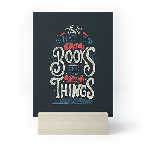 Tobe Fonseca Thats what i do i read books and i know things Mini Art Print